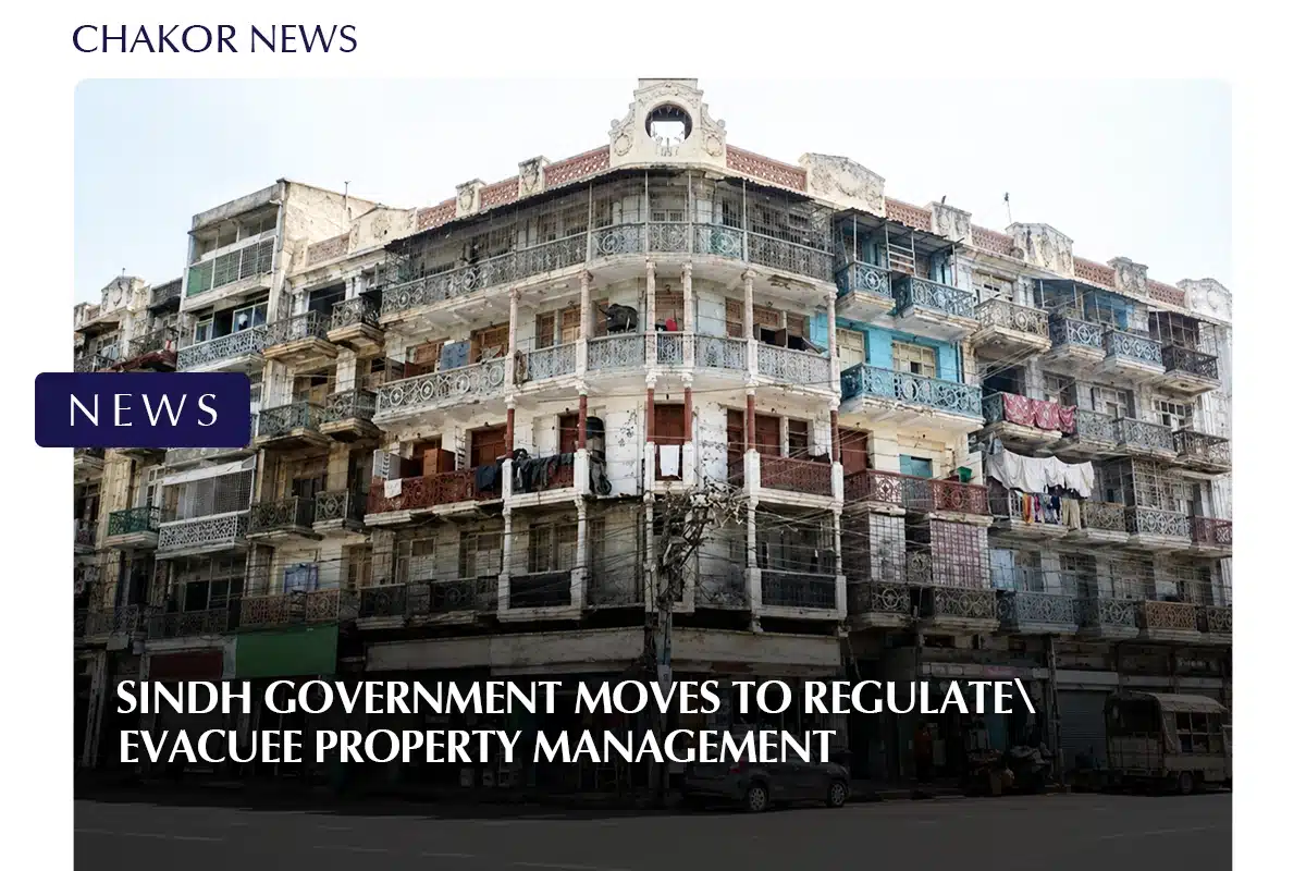 Sindh Government Moves to Regulate Evacuee Property Management