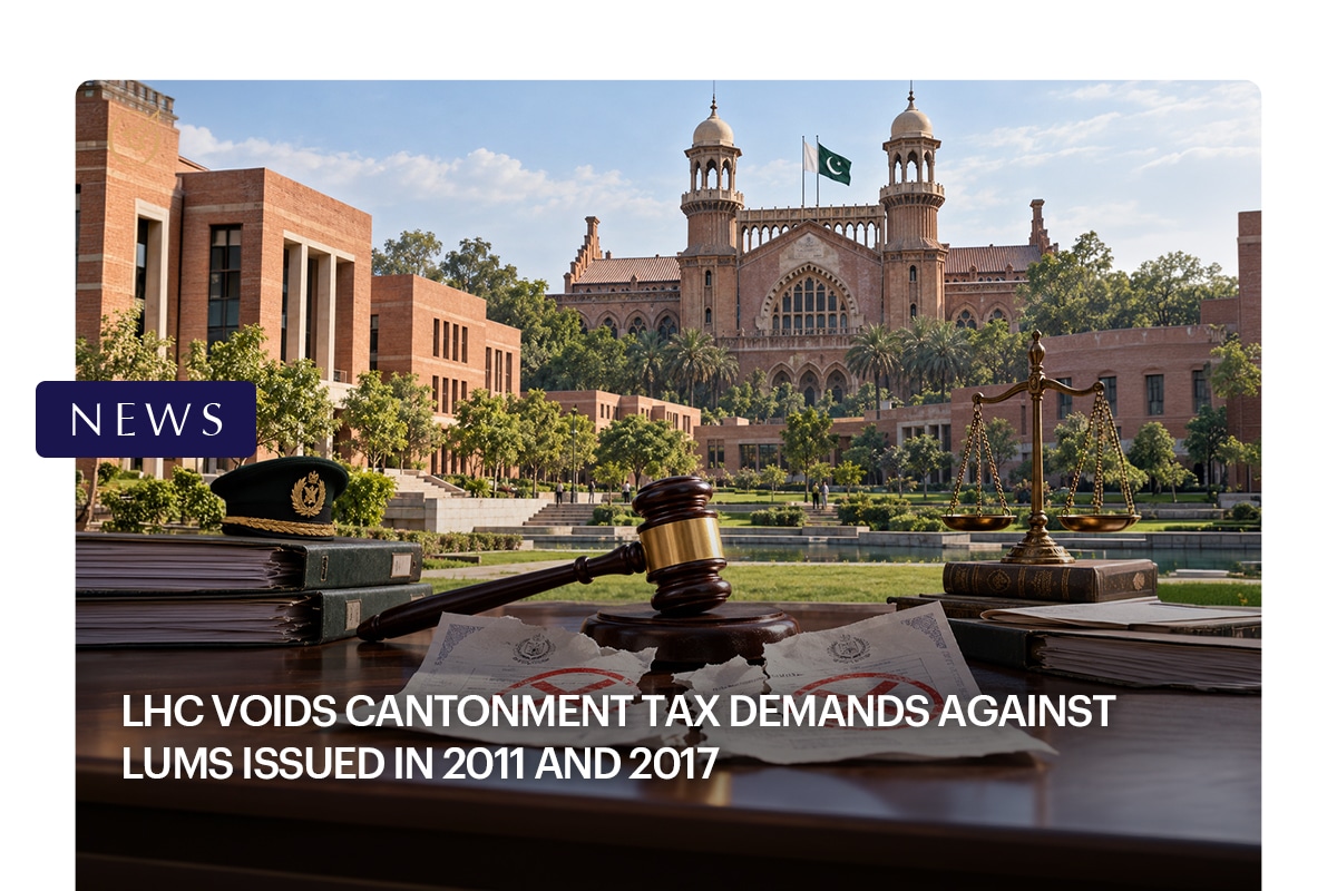 LHC Voids Cantonment Tax Demands Against LUMS Issued in 2011 and 2017